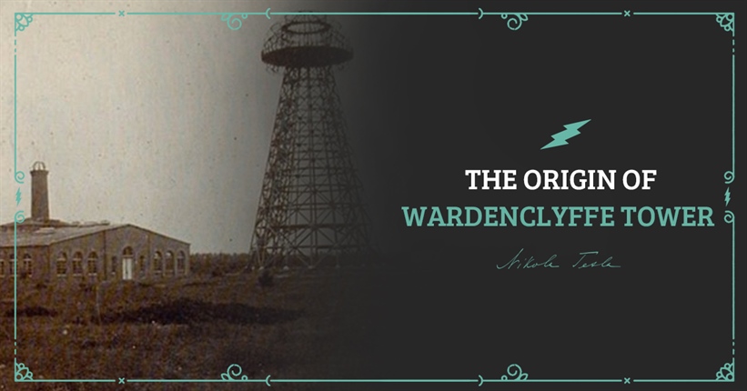 The origin of Wardenclyffe tower (Nikola Tesla's tower)