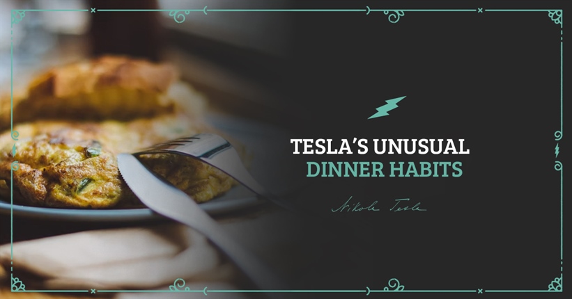 Tesla’s unusual dinner habits