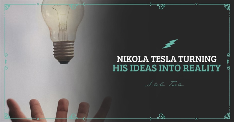 Tesla turning his ideas into reality