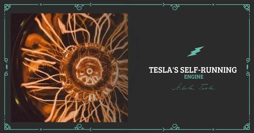 Tesla's self-running engine