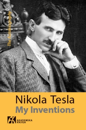 My Inventions: The Autobiography of Nikola Tesla