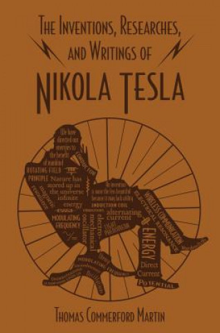 The Inventions, Researches and Writings of Nikola Tesla